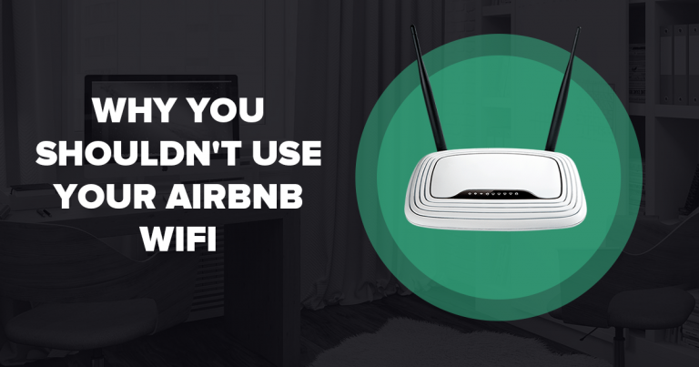 Why You Shouldn't Use AirBNB WiFi