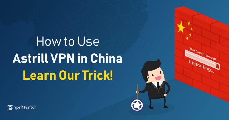Astrill VPN funziona in Cina, ma solo se prima fai questo