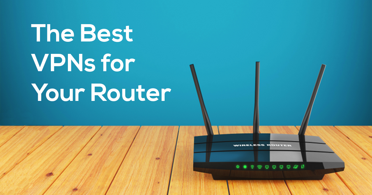 Le VPN migliori per router nel 2024: intuitive e facili da usare