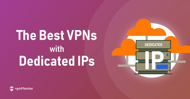 Le 5 migliori VPN con IP dedicato/statico del 2024 — Recensione