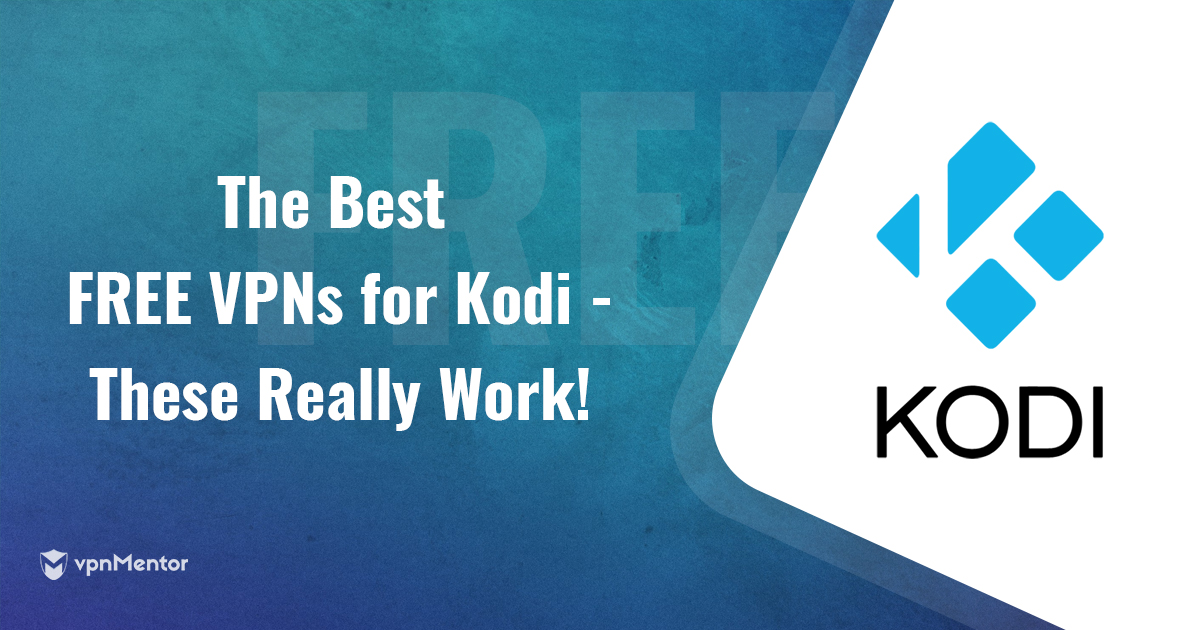 best free vpns for kodi really works