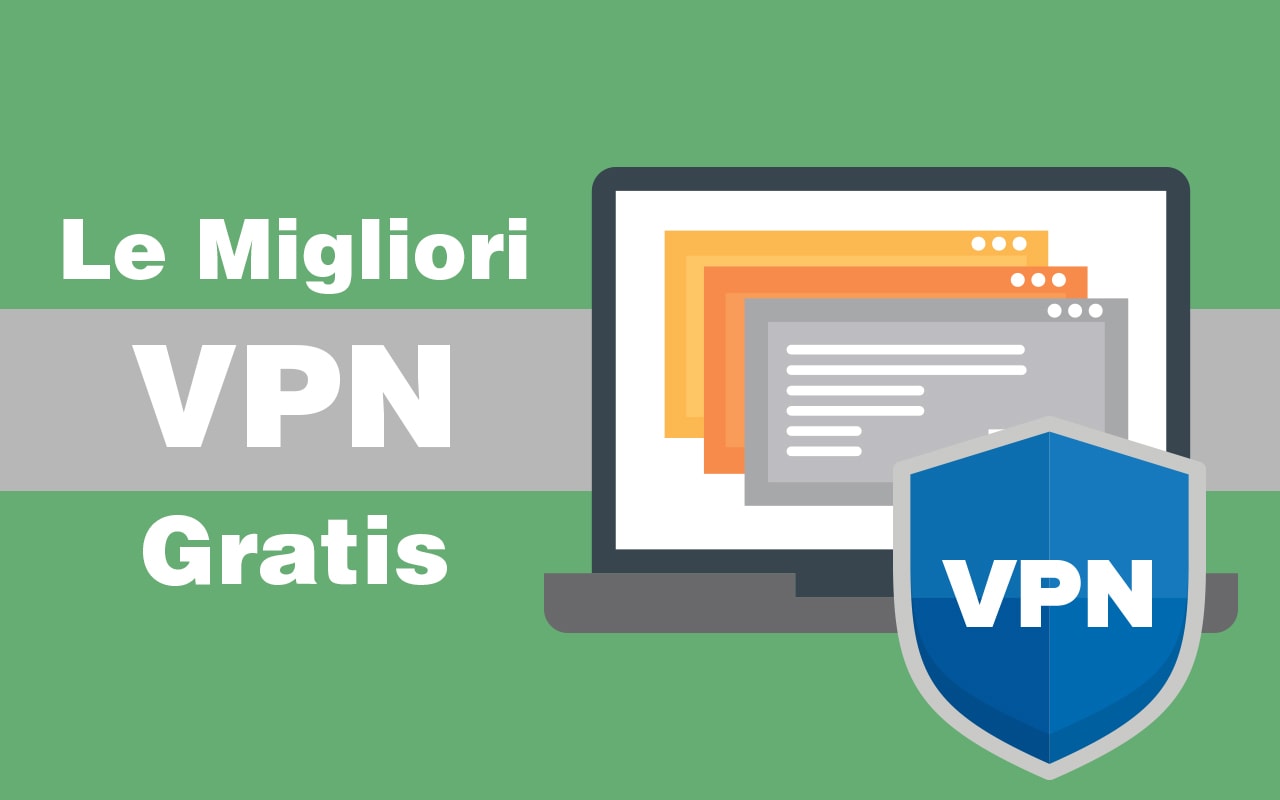 Le 10 migliori VPN gratis del 2024: veloci, illimitate e sicure