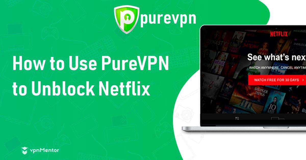 PureVPN ora funziona con Netflix (aggiornamento 2022)
