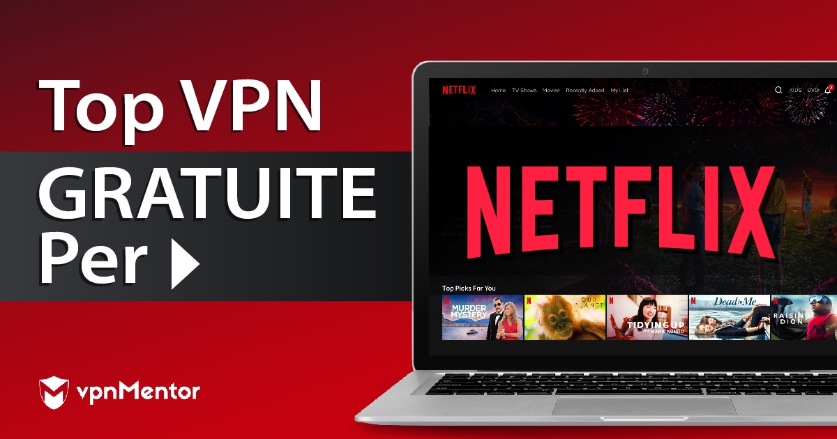 Le 6 migliori VPN gratis per Netflix funzionanti in Italia nel 2023